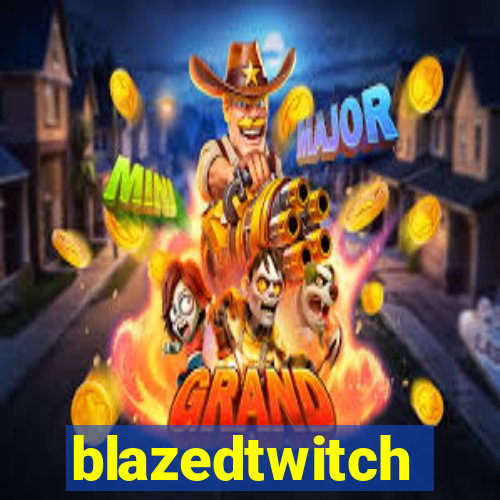 blazedtwitch