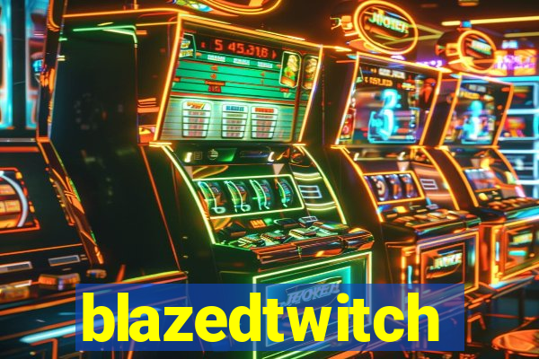 blazedtwitch