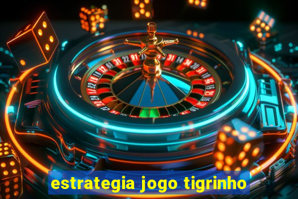 estrategia jogo tigrinho