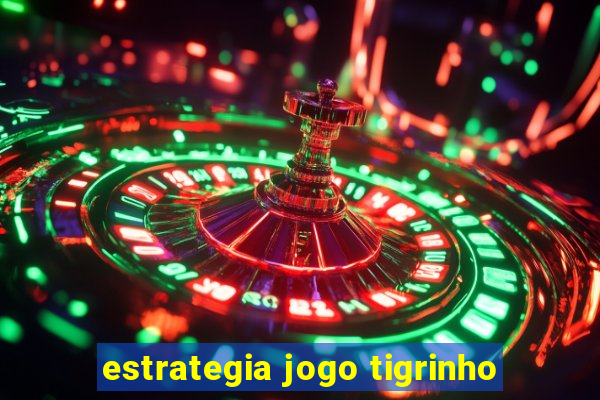 estrategia jogo tigrinho