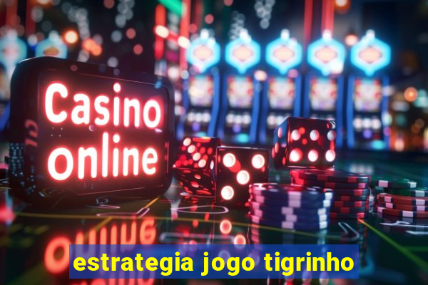 estrategia jogo tigrinho