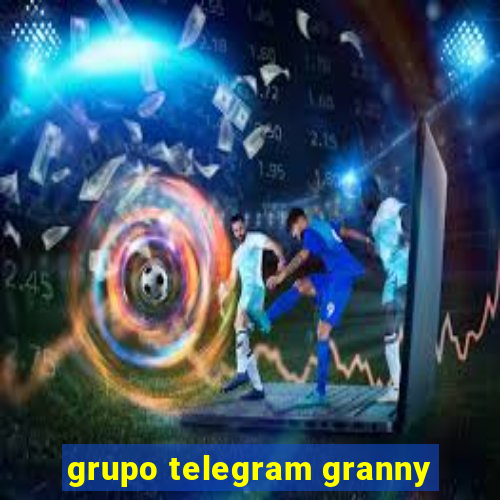 grupo telegram granny