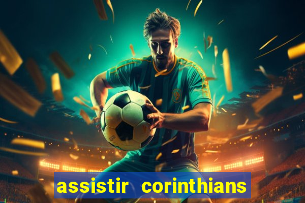 assistir corinthians futebol play hd