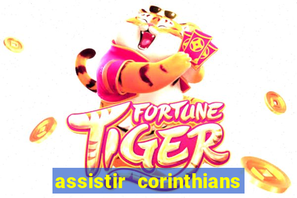 assistir corinthians futebol play hd