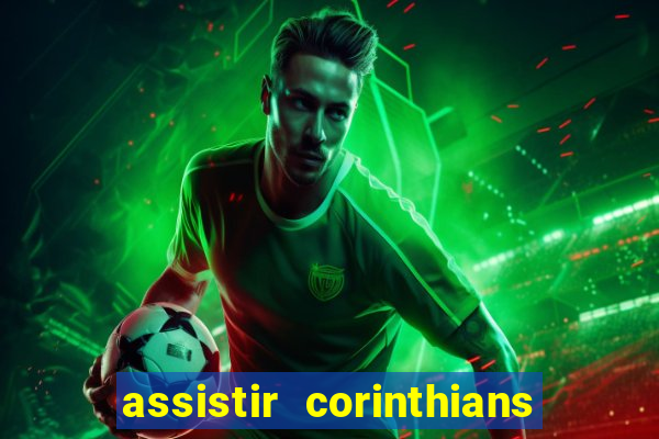 assistir corinthians futebol play hd