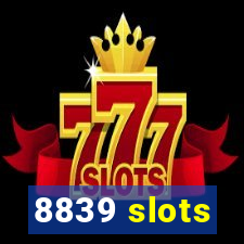 8839 slots