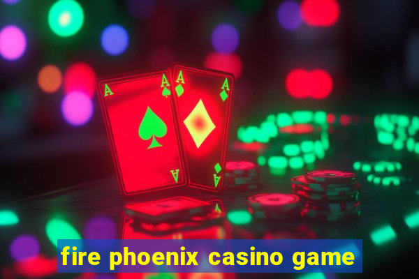 fire phoenix casino game