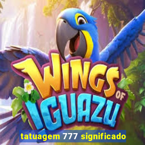 tatuagem 777 significado