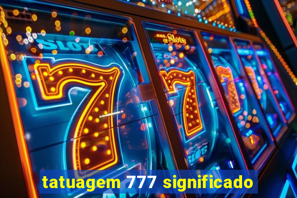 tatuagem 777 significado