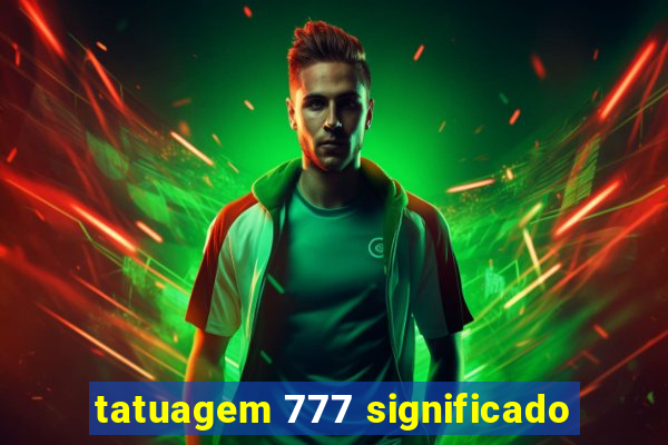 tatuagem 777 significado