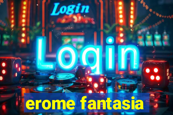 erome fantasia