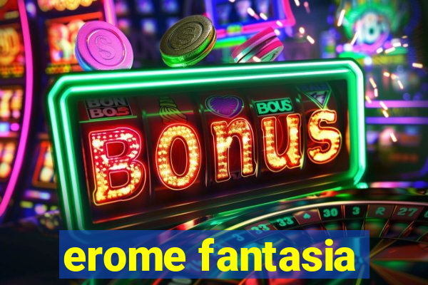 erome fantasia