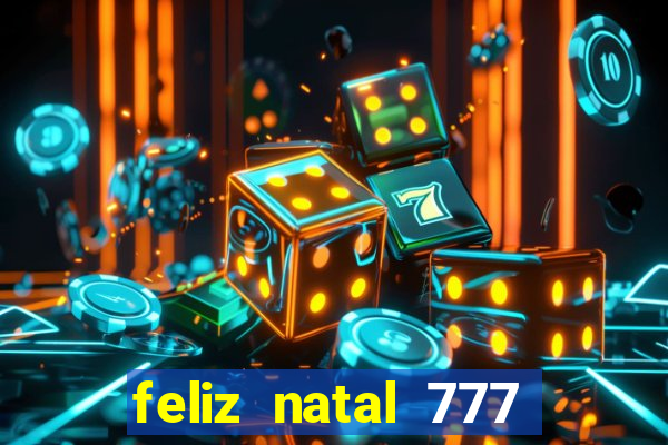 feliz natal 777 plataforma login