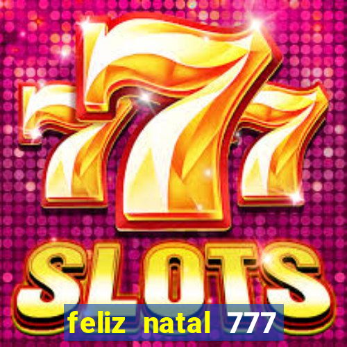 feliz natal 777 plataforma login