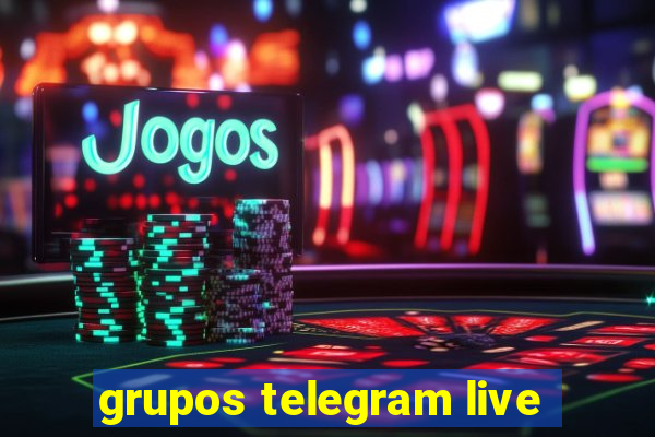 grupos telegram live