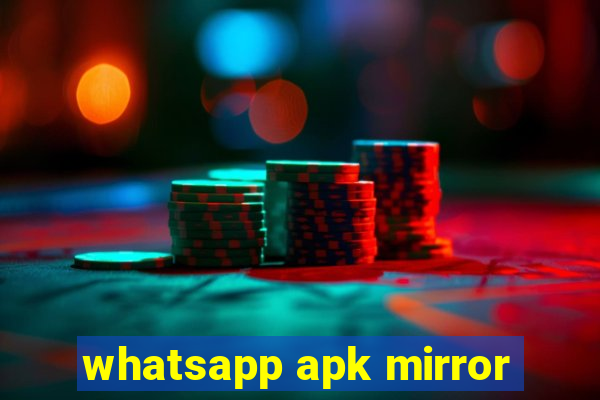 whatsapp apk mirror