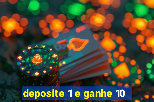 deposite 1 e ganhe 10