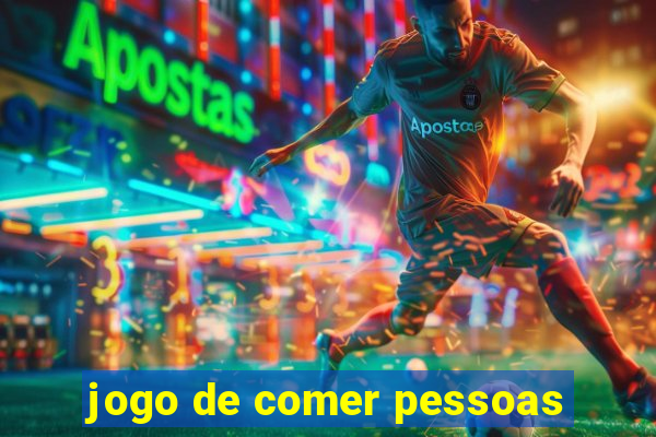 jogo de comer pessoas