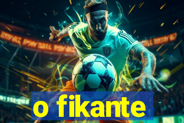 o fikante