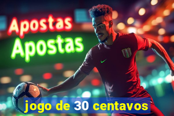 jogo de 30 centavos