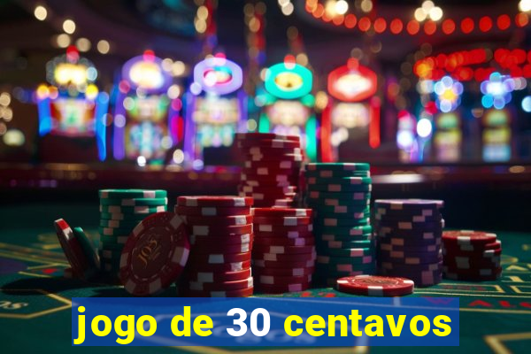 jogo de 30 centavos