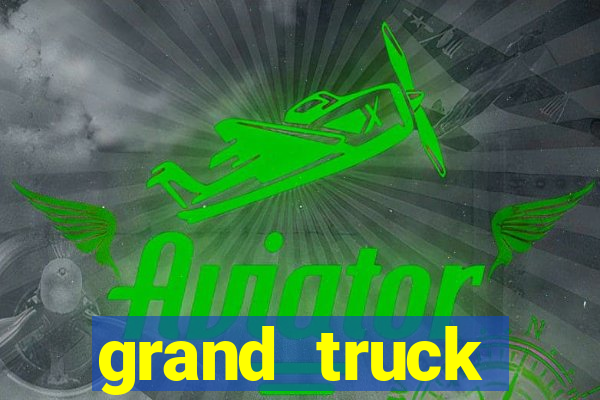 grand truck simulator dinheiro infinito