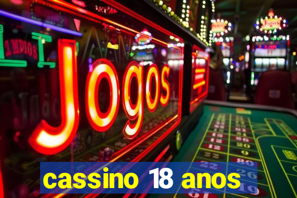 cassino 18 anos