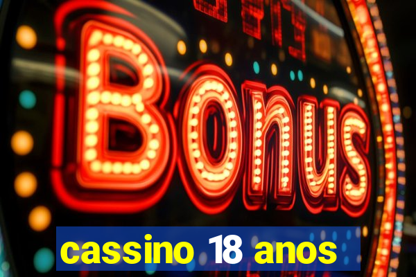 cassino 18 anos