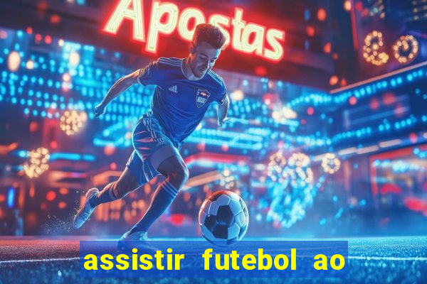 assistir futebol ao vivo sem travar