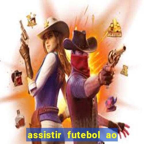 assistir futebol ao vivo sem travar