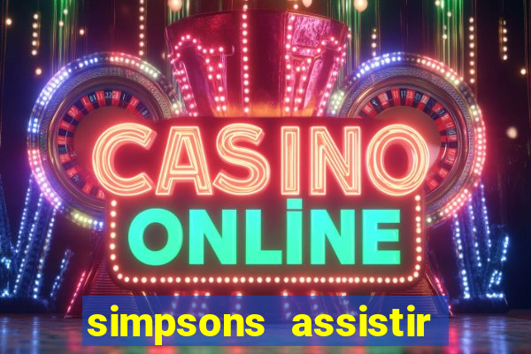 simpsons assistir online dublado