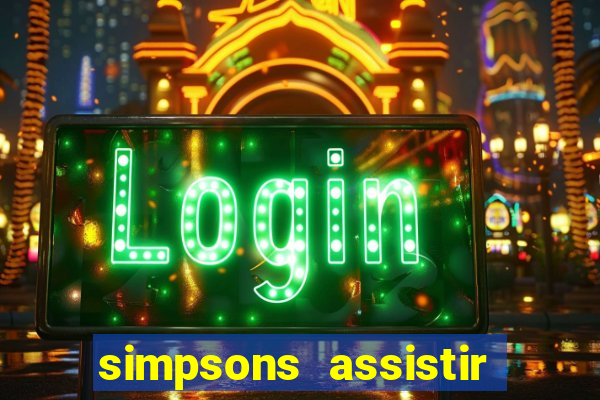 simpsons assistir online dublado