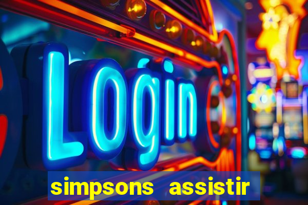 simpsons assistir online dublado