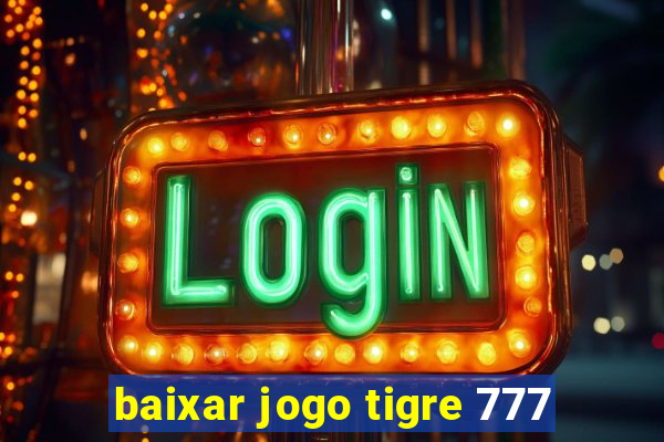 baixar jogo tigre 777