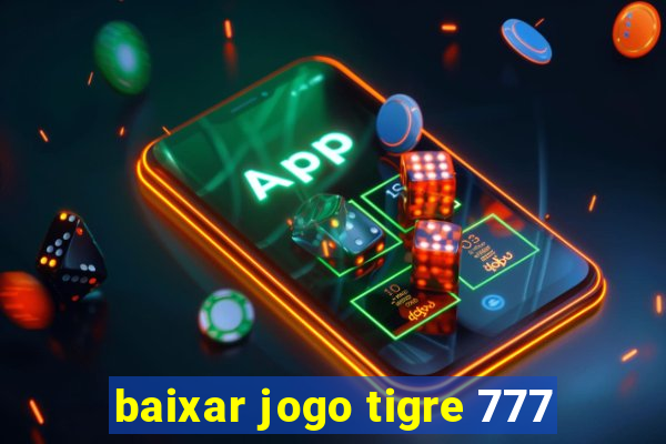 baixar jogo tigre 777