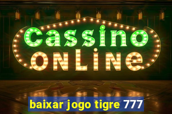 baixar jogo tigre 777