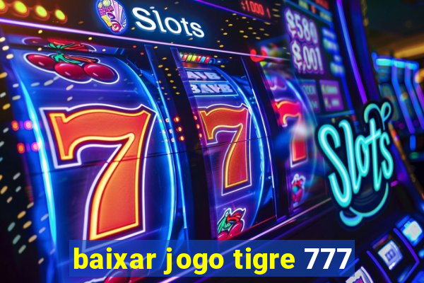 baixar jogo tigre 777