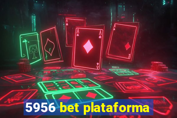 5956 bet plataforma