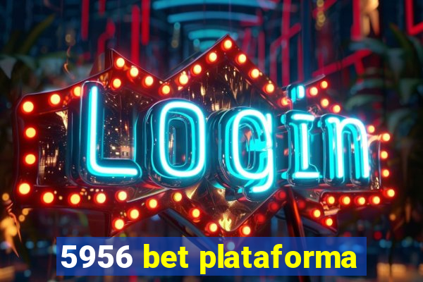 5956 bet plataforma