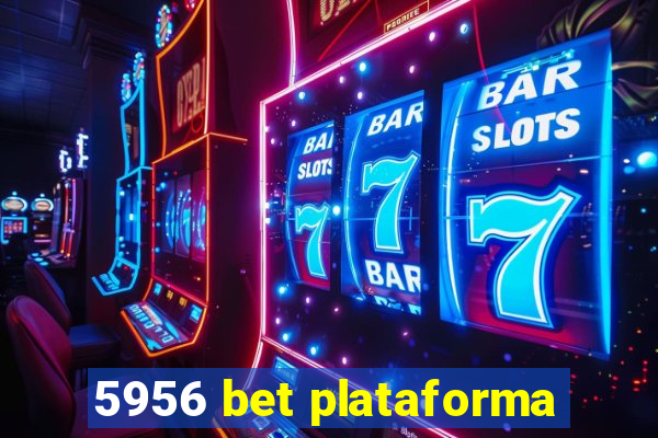 5956 bet plataforma