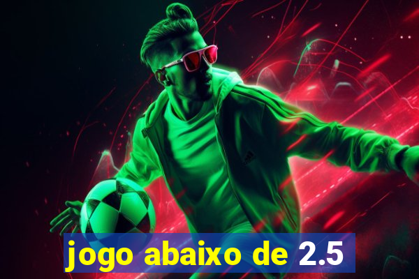 jogo abaixo de 2.5