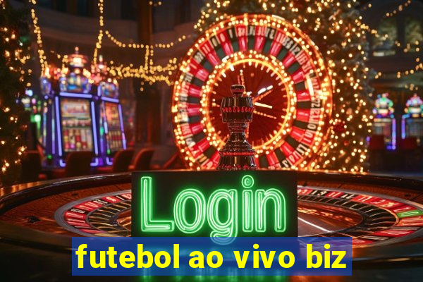 futebol ao vivo biz