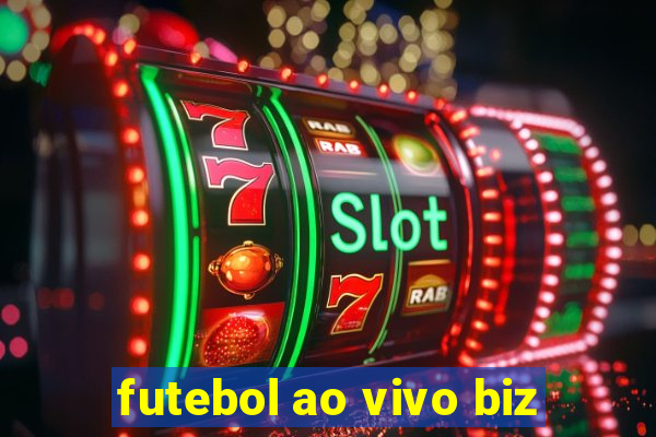 futebol ao vivo biz