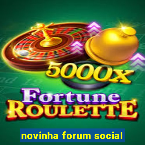 novinha forum social