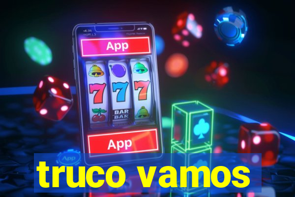 truco vamos