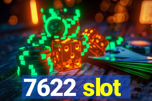 7622 slot