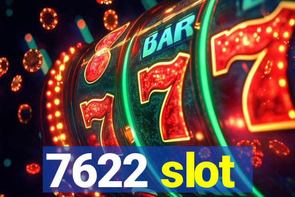 7622 slot