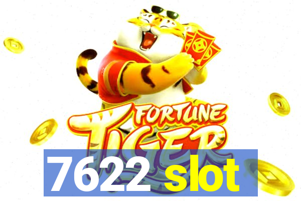 7622 slot