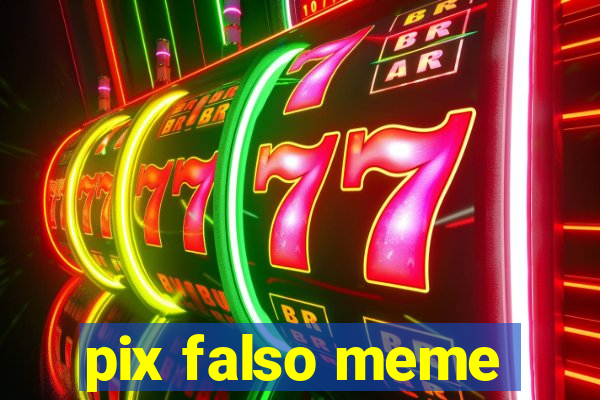 pix falso meme