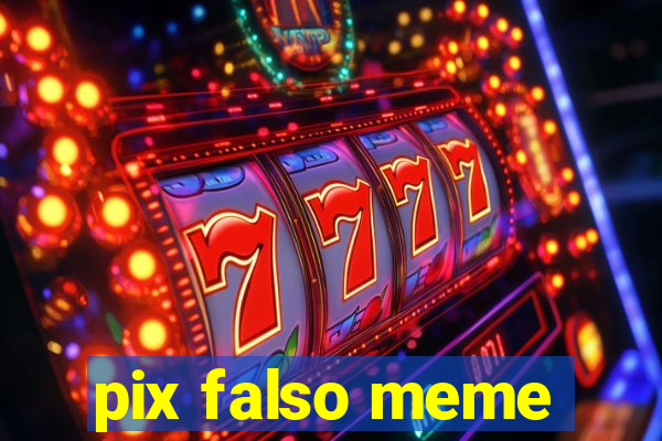 pix falso meme